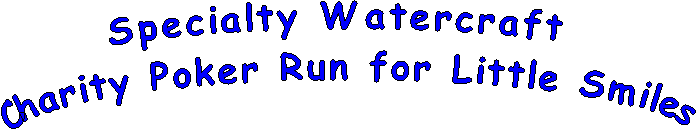 Specialty Watercraft
Charity Poker Run for Little Smiles
